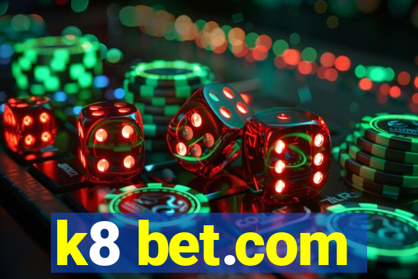 k8 bet.com